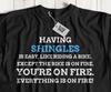 Unisex Funny Shingles T-Shirt & Herpes Zoster Gifts
