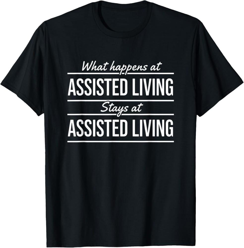 Nurse Assisted Living Nurse, What Happens at Stays at Assis T-Shirt M
