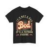 Father T-shirt, It's Not A Dad Bod It's A Father Figure Father's Day Dad Shirt