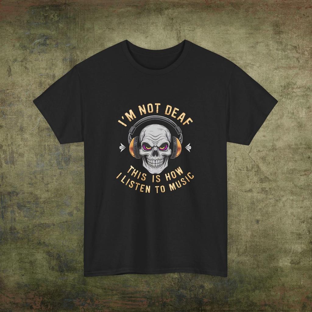 I'm not Deaf, This is how I listen to Music, Funny Skull Graphic Tee | Skull