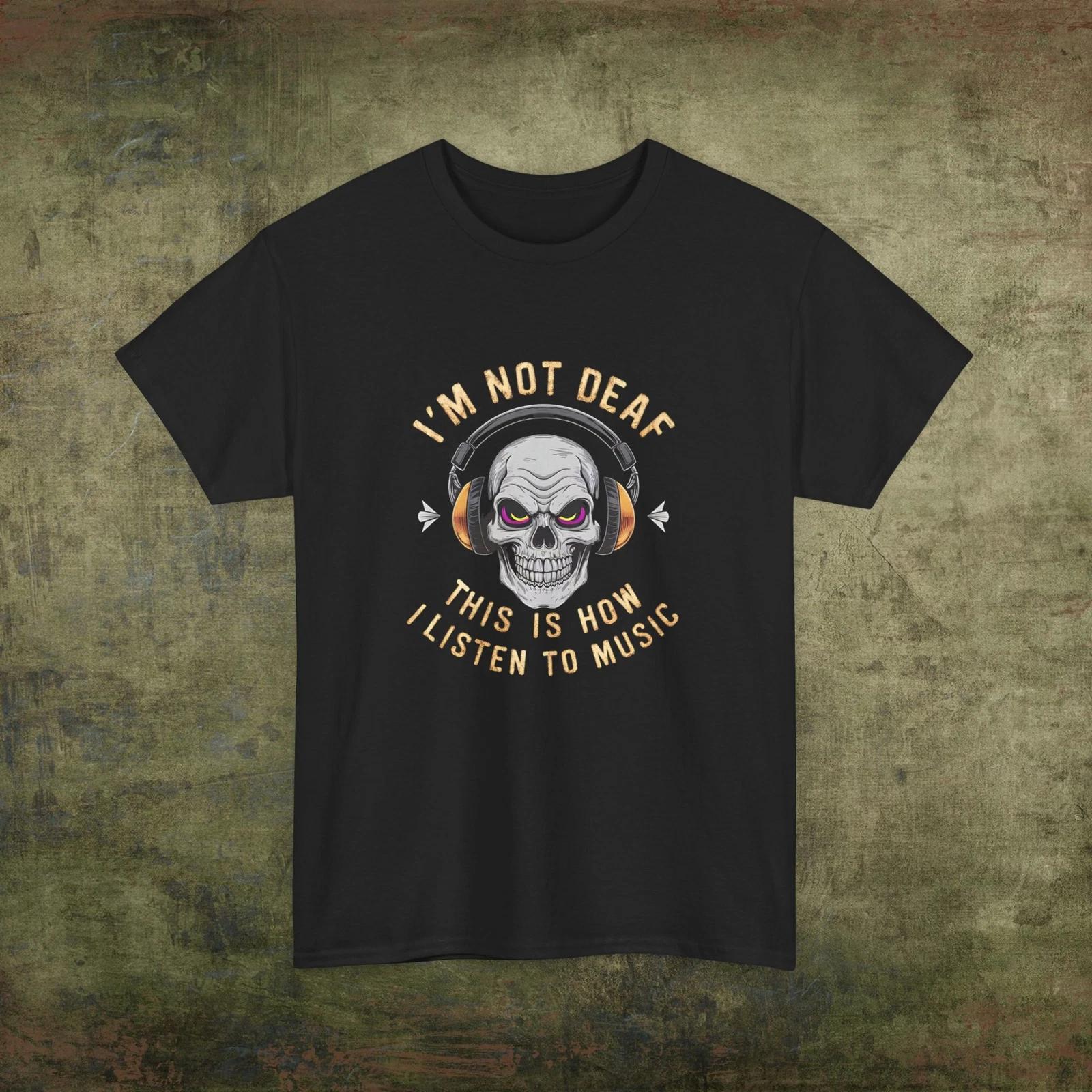 I m not Deaf, This is how I listen to Music, Funny Skull Graphic Tee | Skull S