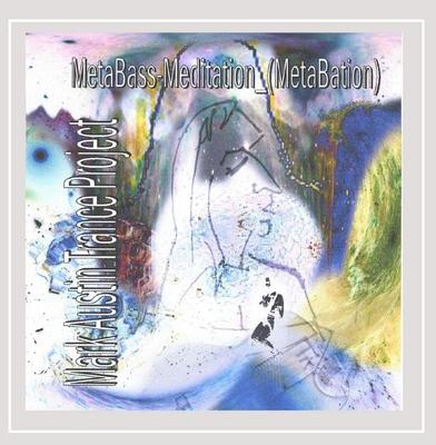 CD AUSTIN, MARK TRANCE PROJECT - Metabass-Meditation Metabation  Non Japan Dance & Electronica Used