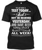 Test Day T-Shirt Made In the USA Size S To 5XL Unisex T-Shirt