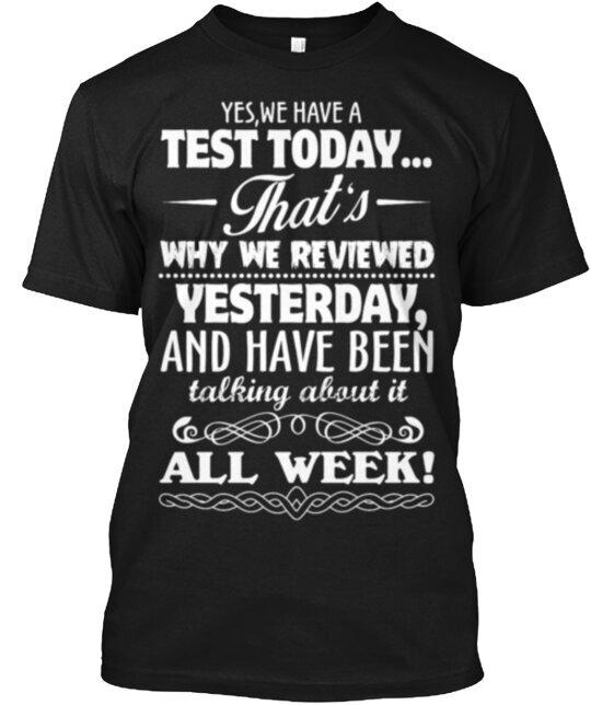 

Test Day T-Shirt Made in the USA Size S to 5XL M