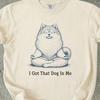 I Got That Dog In Me Shirt, Pomeranian Yoga Tshirt