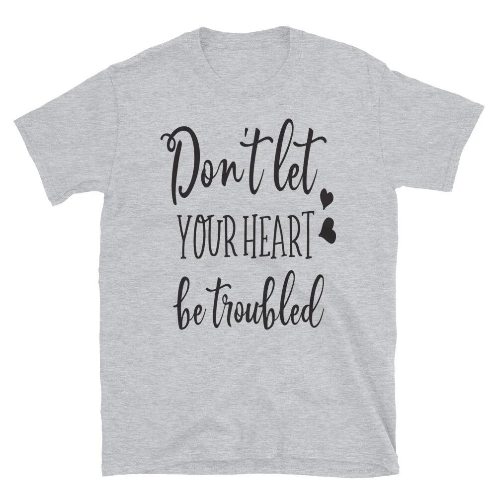 Don t Let Your Heart Be Troubled Family Love T-Shirt 4XL