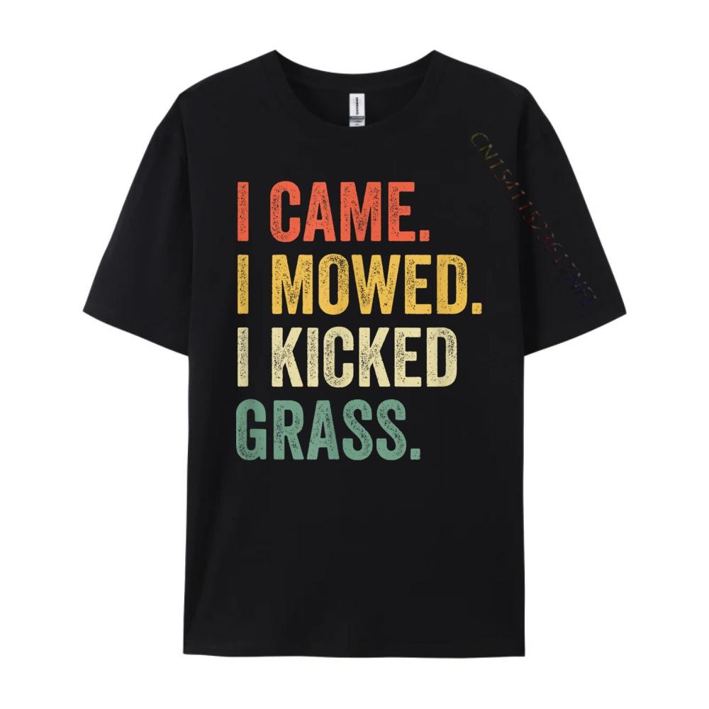 I Came I Mowed I Kicked Grass Funny Lawn Mowing Gardener Graphic Shirts Brand Clothing Slogan