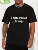 Funny Period Cramps T-Shirt - Bold "I Hate Period Cramps" Slogan - Unisex Cotton Tee for Women & Men - Soft Breathable All-Season