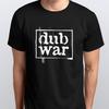 DUB WAR T-SHIRT Sizes S M L XL XXL Colours Black, White