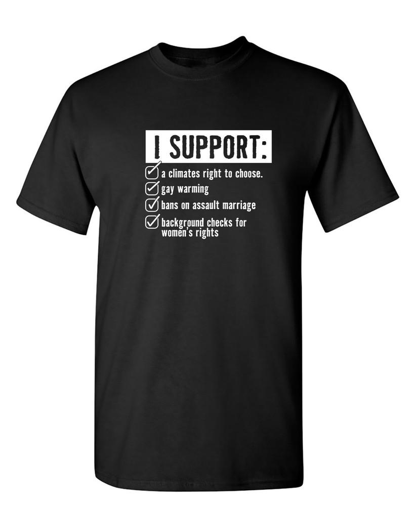I Support Sarcastic Humor Graphic Novelty Funny T Shirt Unisex T-Shirt S