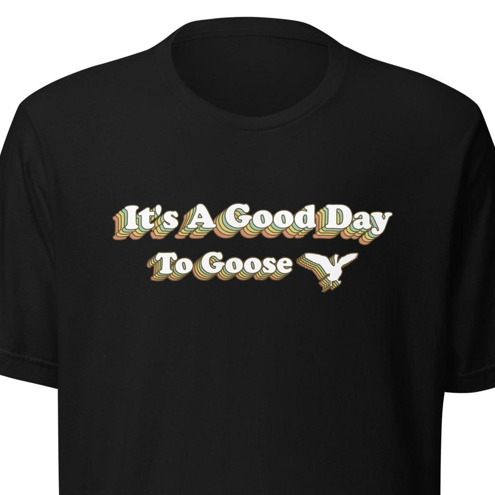 Goose Band Inspired  Good Day To Goose  - Unisex Tee 4XL