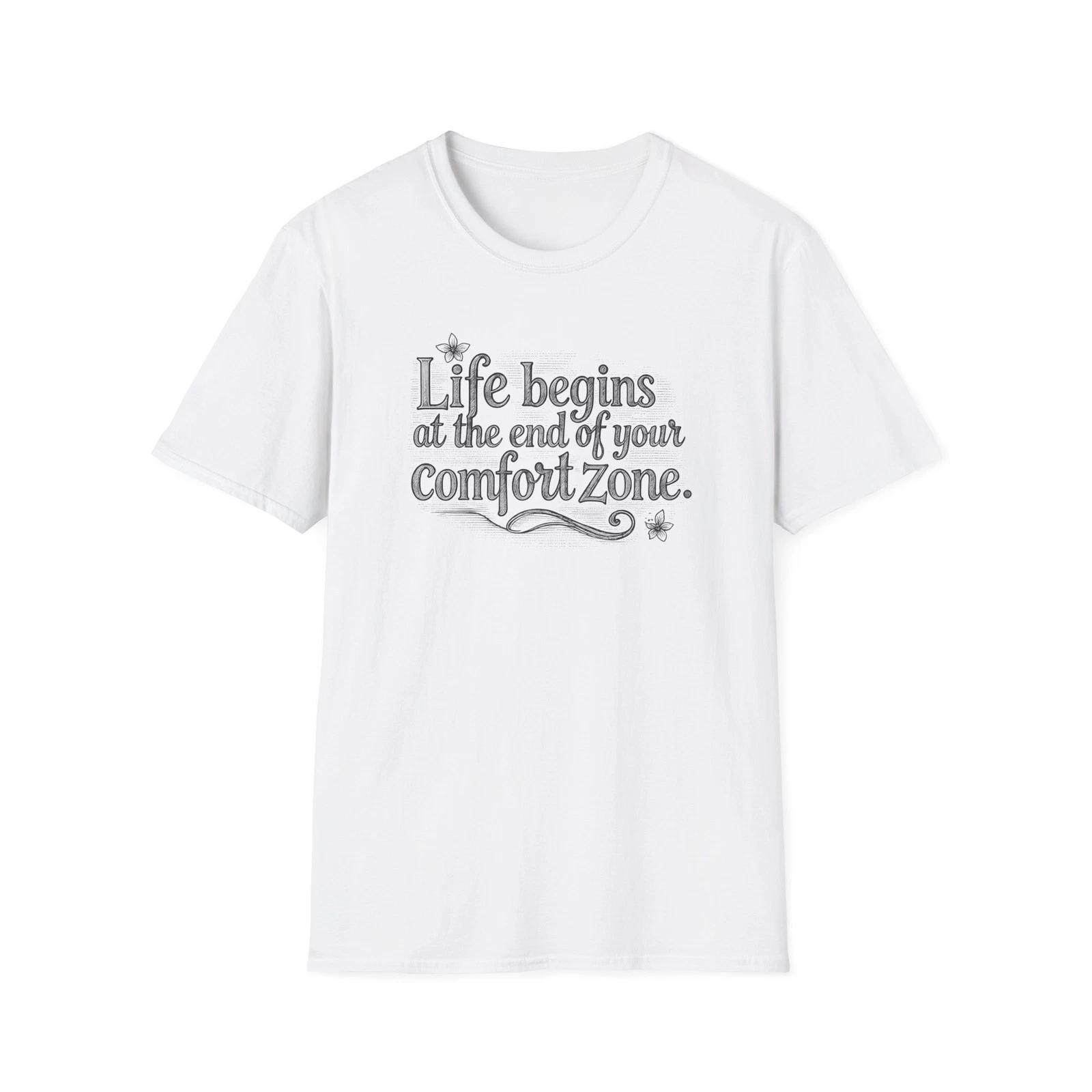Life Begins at the End of Your Comfort Zone T-Shirt | Inspirational Quote S