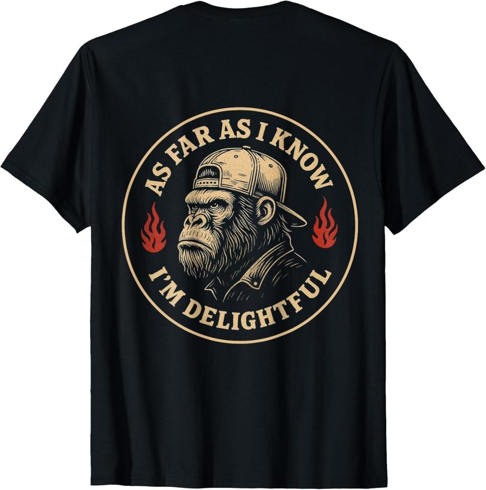 (ON BACK) As Far As I Know I m Delightful Funny Monkey Unisex T-Shirt Unisex T-Shirt S