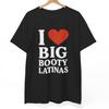 I Love Big Booty Latinas T-Shirt: Retro Graphic Tee, Spicy Humor