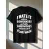 Funny Office Humor Coworker T-Shirt - "I Hate When Coworkers Act Like Supervisors" Slogan, Casual Crew Neck Smooth Texture