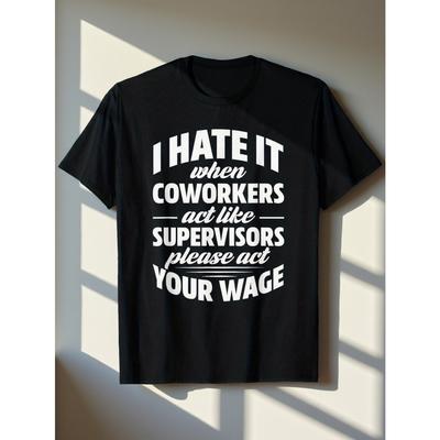 Funny Office Humor Coworker T-Shirt - "I Hate When Coworkers Act Like Supervisors" Slogan, Casual Crew Neck Smooth Texture