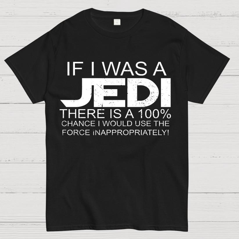 Use The Force Inappropriately T-Shirt S-3XL