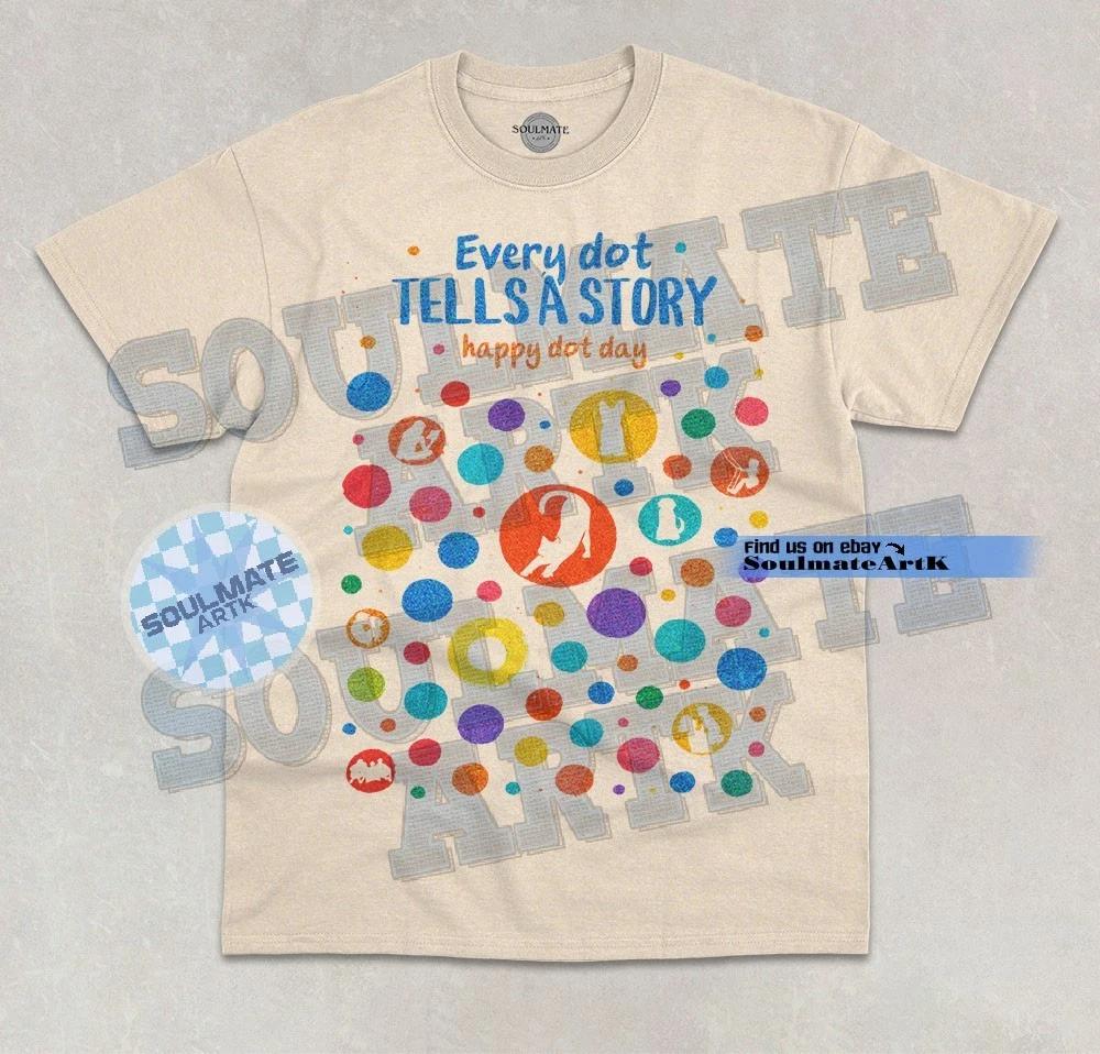 Happy Dot Day T-Shirt Every Dot Tells A Story Funny Cute Unisex Graphic Shirt L