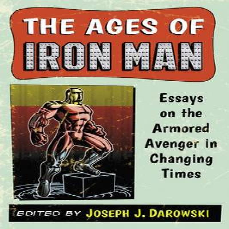 The Ages of Iron Man Paperback Book 9780786478422