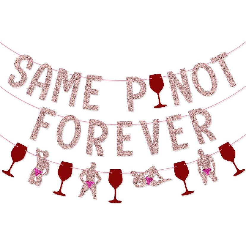 Same Pinot Forever Bachelorette Party Banner for Napa Bachelorette Decorations
