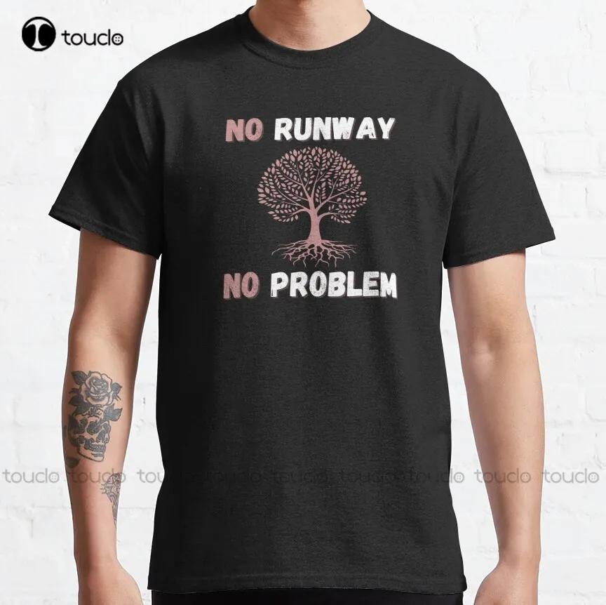 No Runway No Problem Beautiful Quote Classic TShirt CuteShirts For Teen Girls Tee T Shirts Harajuku Streetwear New Popular