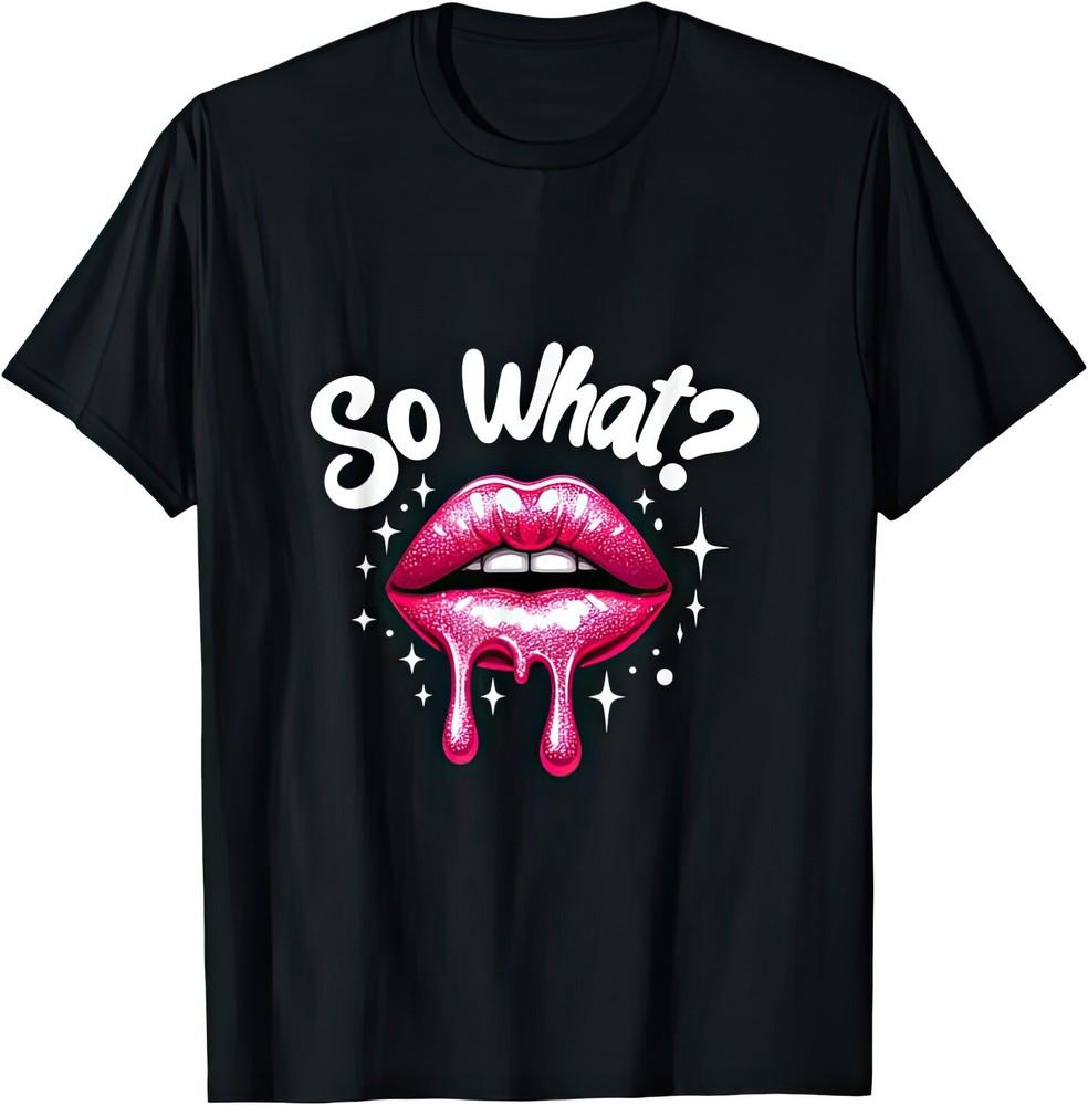 So What? Pink Lips T Shirt