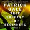 Tree Surgery for Beginners by Patrick Gale Paperback Book 9781472255501