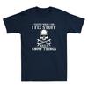 Skull I Fix Stuff And I Know Things Funny Sarcastic Saying Vintage Men T-shirt