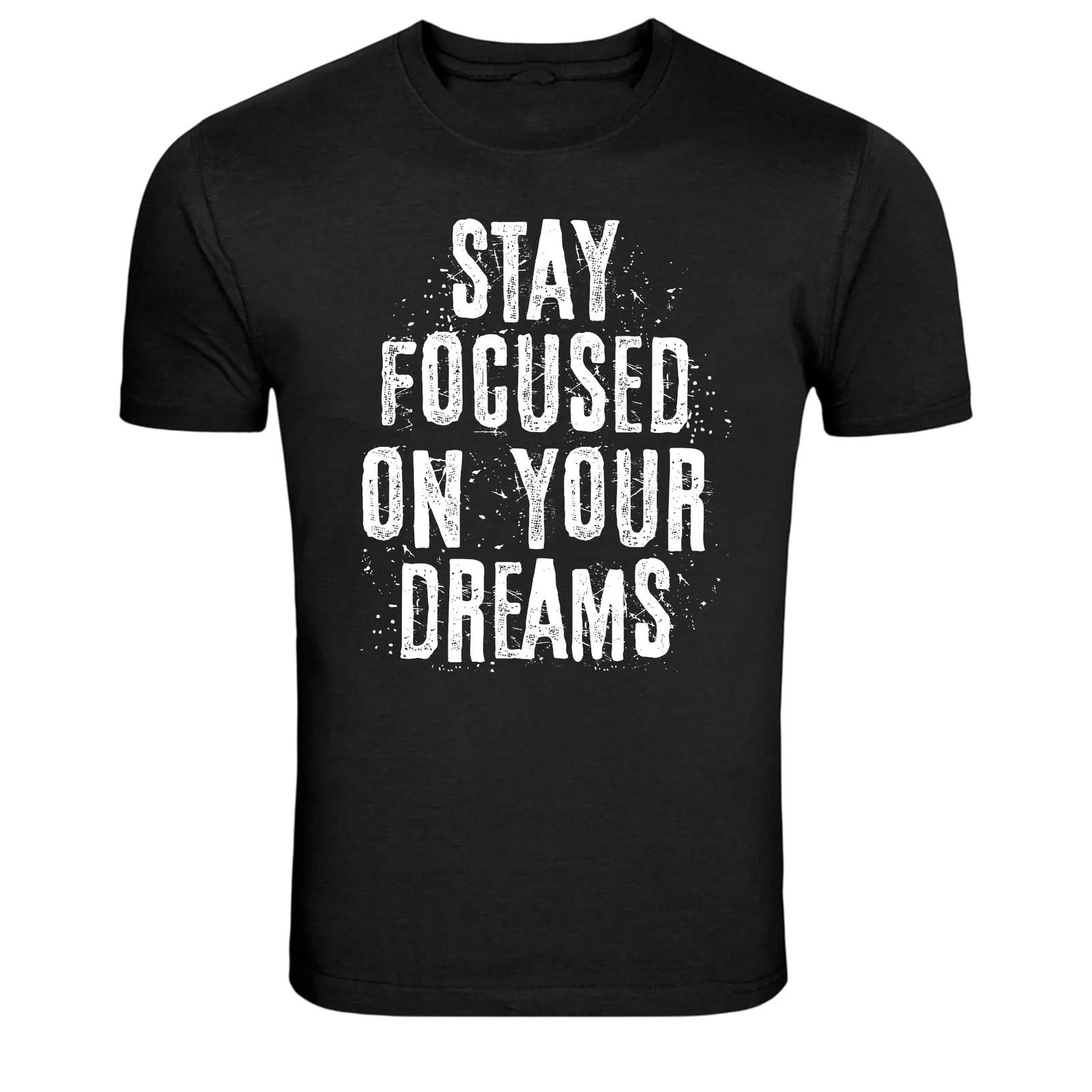 Stay Focused On Your Dreams Motivational Quote Graphic Tee XL