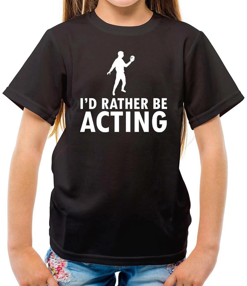 

I d Rather Be Acting - Kids T-Shirt - Actor - Actress - Drama - Theatre -Student 130