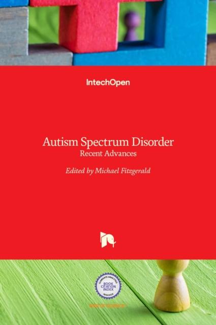 The Autism Spectrum Disorder : Recent Advances Book