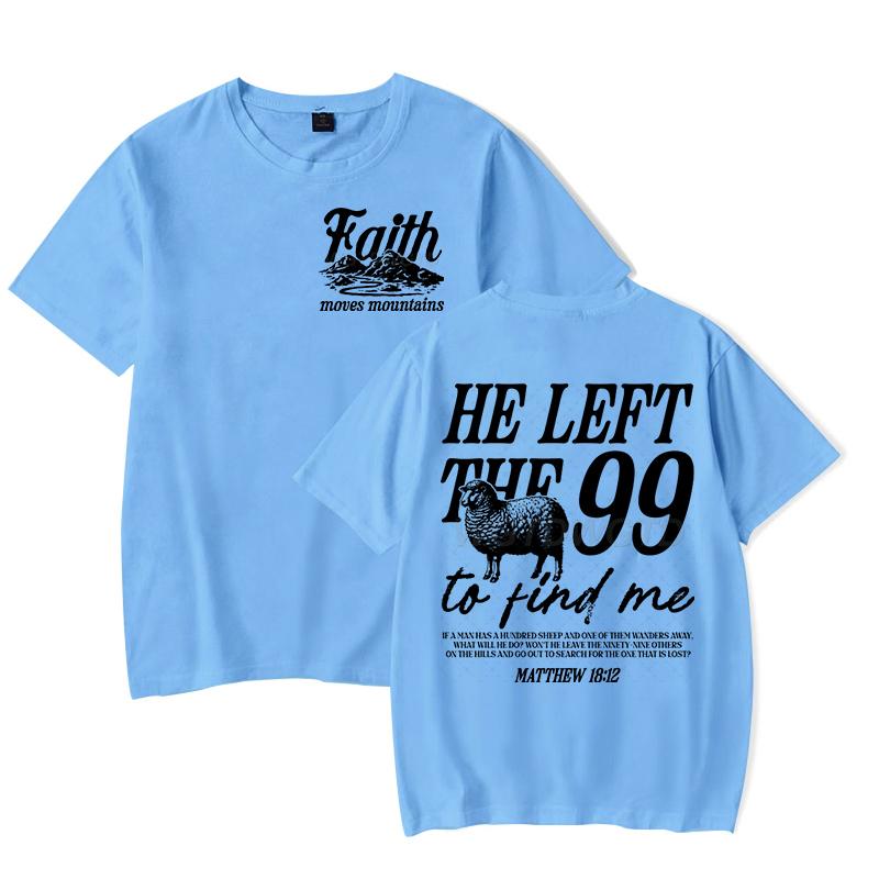 Faith Based TShirt for Unisex Unisex He Left The 99 To Find Me Graphic Tee Religious Faith Gift for Christian Short Sleeve Tshirt