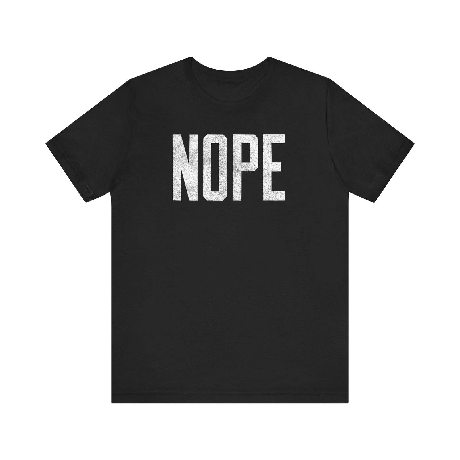 Funny Nope Graphic Tee, Statement T-Shirt, Casual Unisex Shirt, Gift for S