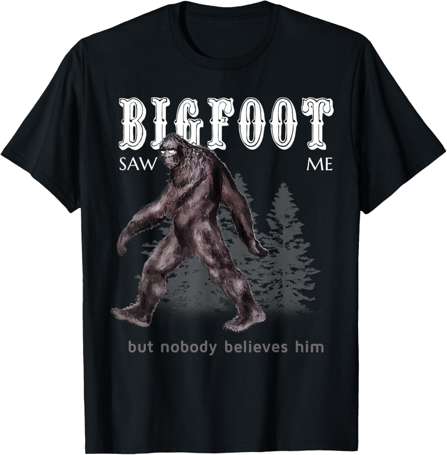Bigfoot SAH mich, glaubts wer? Funny Gift T-Shirt Unisex T-Shirt M