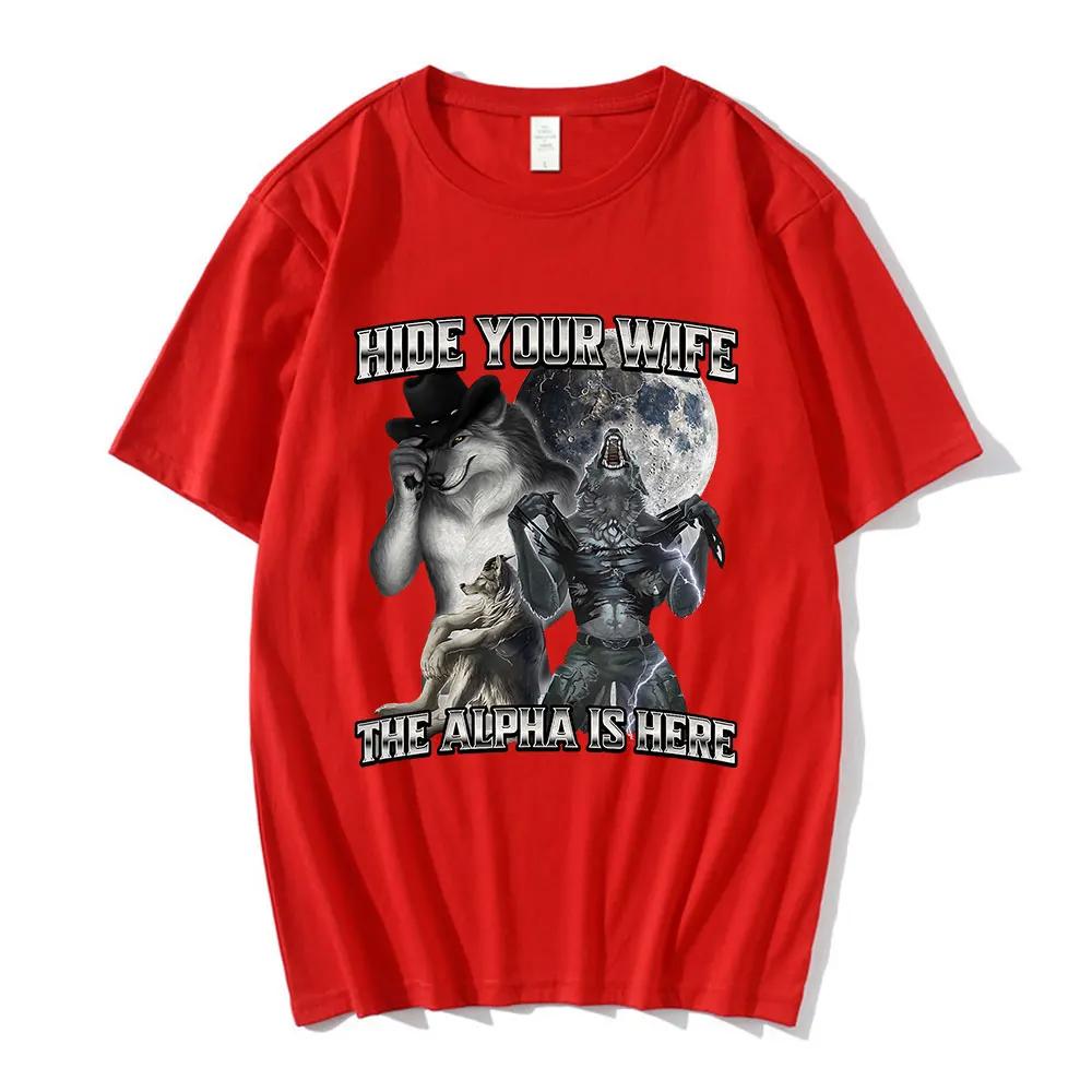 Hide Your Wife The Alpha Is Here Funny Wolf Meme T-shirts Men Women Clothing Fashion Hip Hop T-shirt 100% Cotton Casual T Shirts