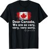 Dear Canada We Are So Very Very, Very Sorry T-Shirt
