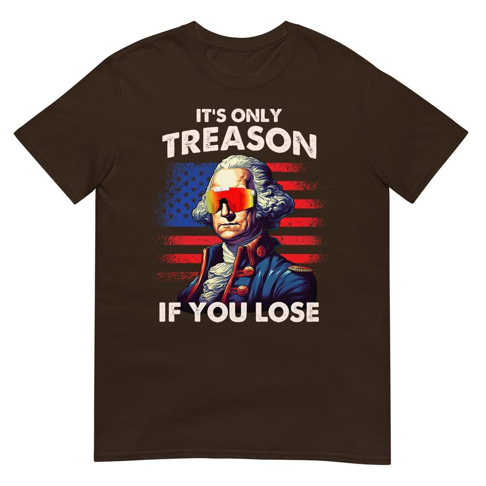 Lustiges 4. Juli Shirt Washington Nur Verrat Wenn Man Verliert T-Shirt