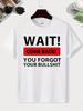 Wait Come Back You Forget Your Bullshit Print Men's Round Neck Short Sleeve Tee Fashion Regular Fit T-Shirt Top