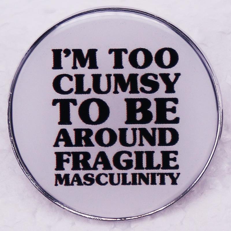 

Clumsy Satire: Fragile Masculinity Brooch