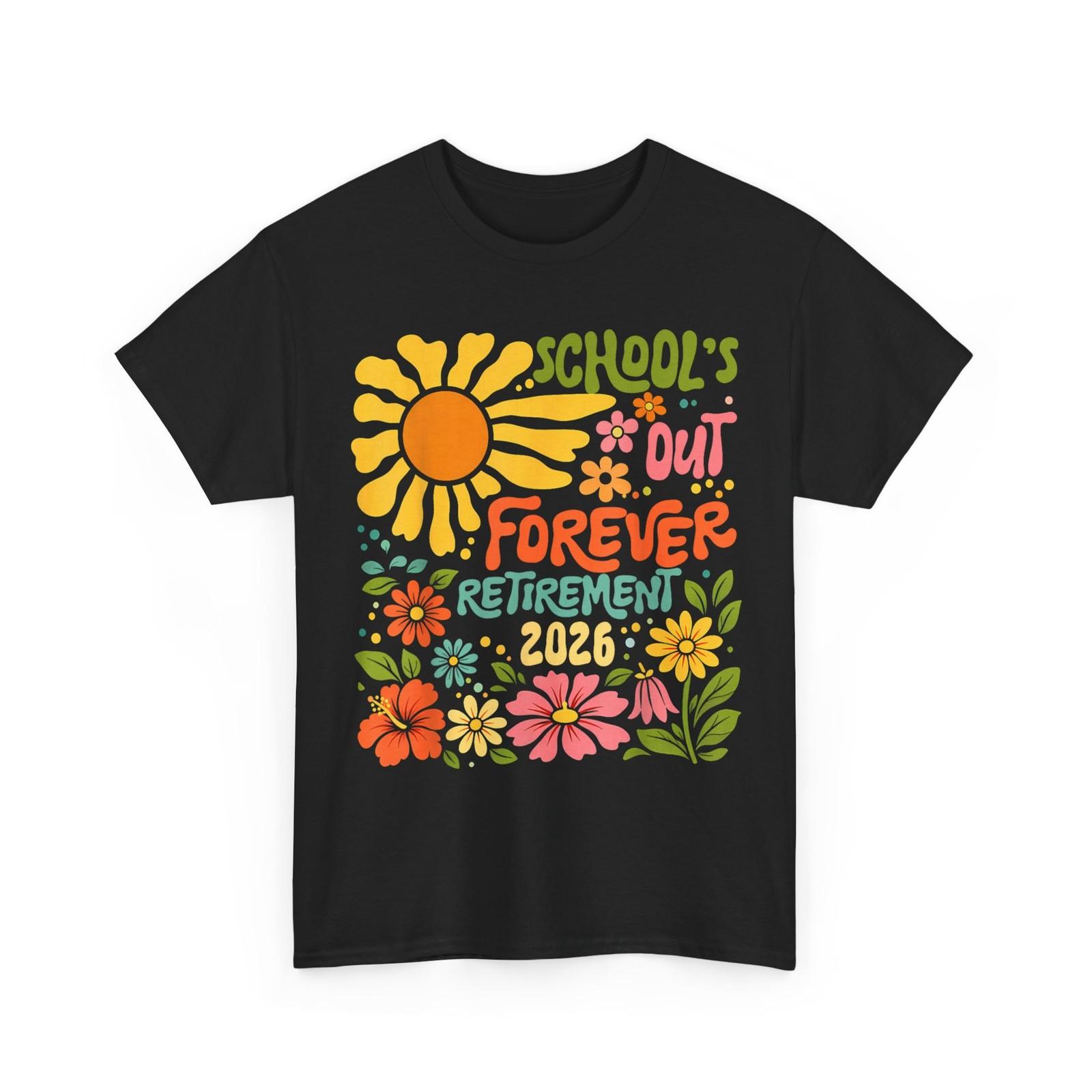Schools Out Forever Retirement 2026 Retired Teacher Summer Shirt XXXXL
