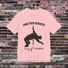 Mind Your Business My Wife Is Expensive Funny Pole Dance Adult Humor Crewneck T-Shirt