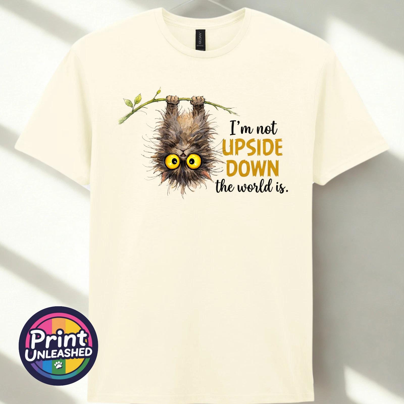 Funny Cat T-Shirt I m Not Upside Down the World Is Tee Cute Hanging Cat Top M