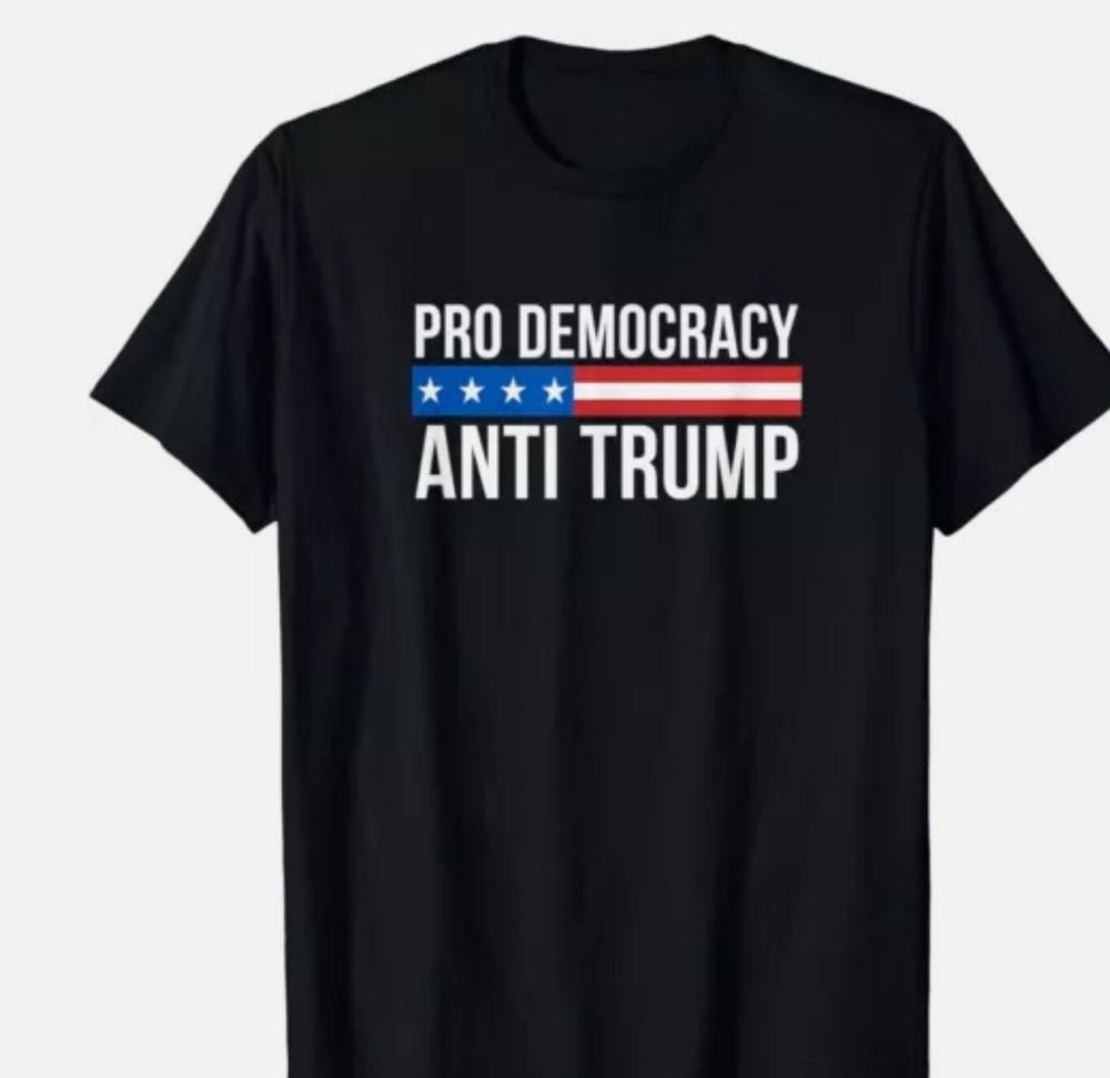 

Pro Democracy - Anti Trump - T-Shirt L