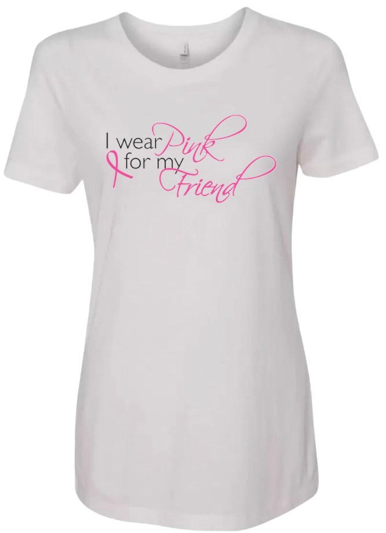 I Wear Pink for my Friend Tee M