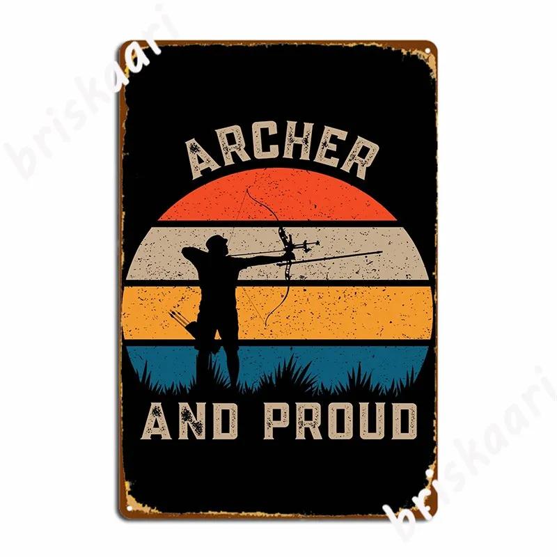 

Archer And Proud Cool Retro Archery Metal Sign Cinema Kitchen Printing Bar Cave Wall Decor Tin Sign Posters 20x30cm