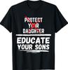 Protect Your Daughter Educate Your Sons Women'S Rights Quote T-Shirt