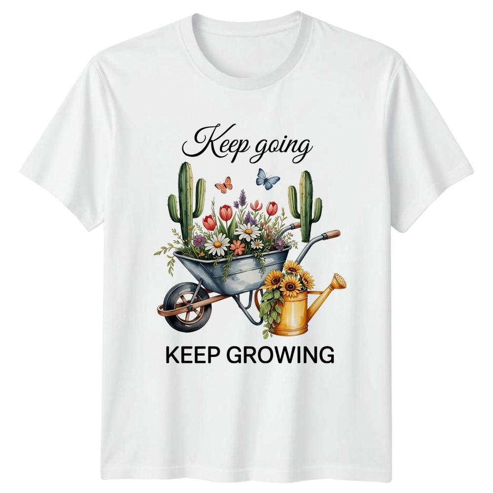 Keep Going Keep Growing Unisexs TShirt Floral Gardening Mothers Day Gift For Her S
