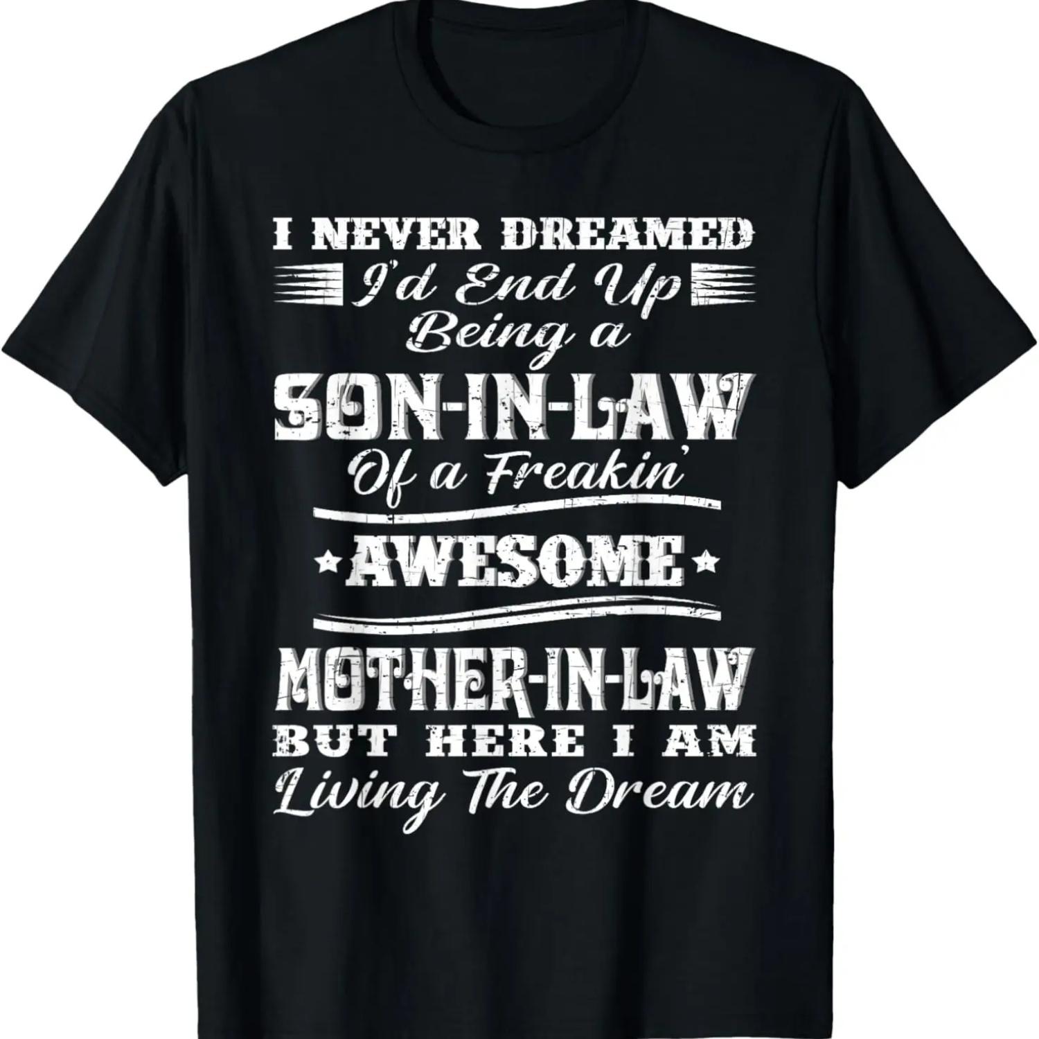 I never Dreamed Son In Law Of Freaking Awesome Mother In Law T-Shirt S