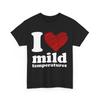 I Heart Mild Temperatures For Men Women T-Shirt