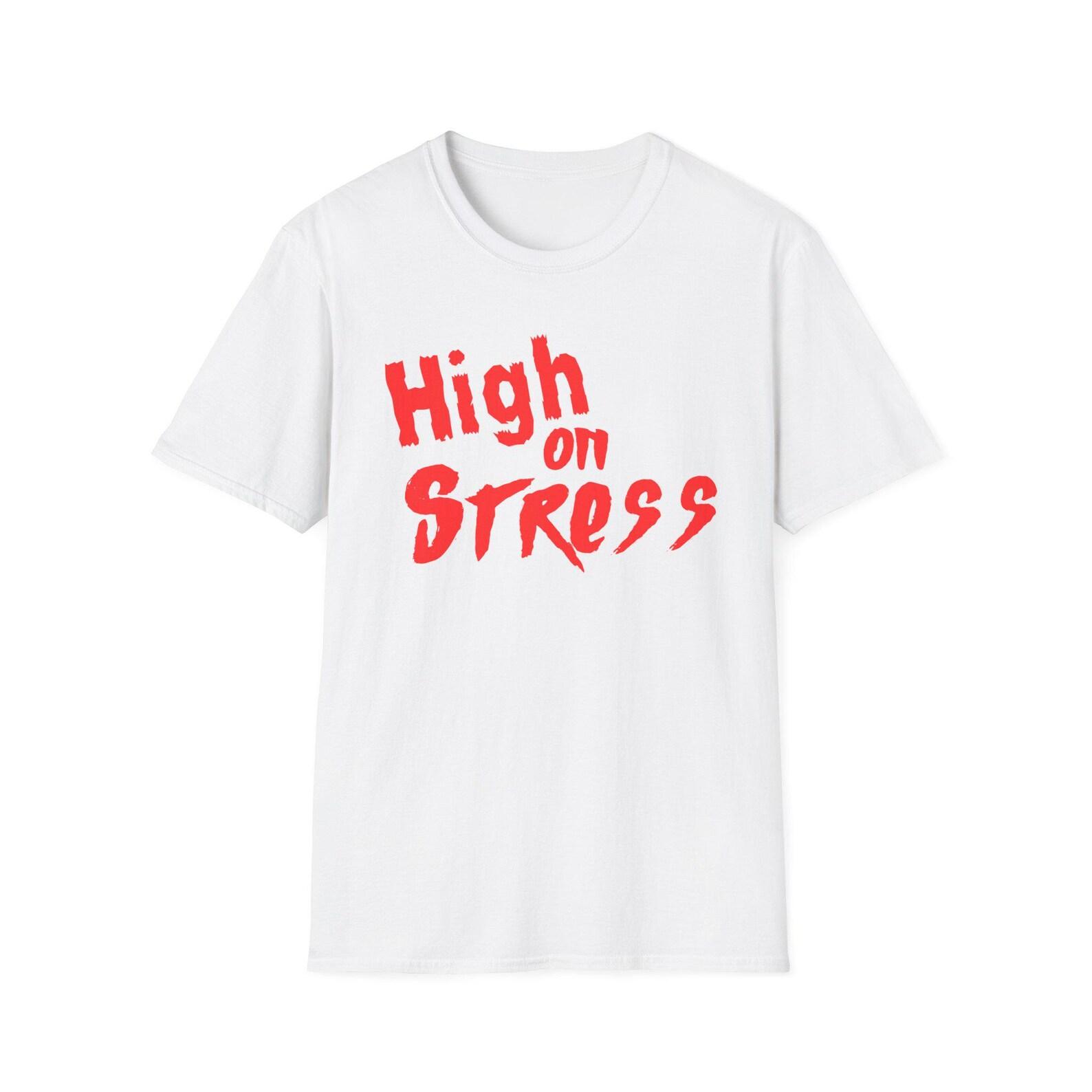 High On Stress shirt - Unisex Softstyle T shirt Revenge of The Nerds T shirt 3XL